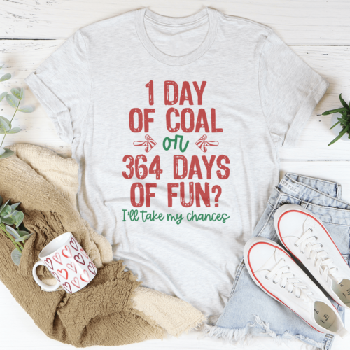 1-day-of-coal-or-364-days-of-fun-tee