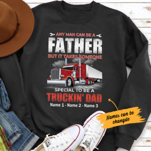 any-man-can-be-a-father-but-it-takes-someone-special-to-be-a-truckin-dad