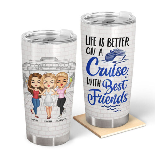 traveling-best-friends-life-is-better-on-a-cruise-with-best-friends-cruising-gift-for-bff-sisters-personalized-custom-tumbler