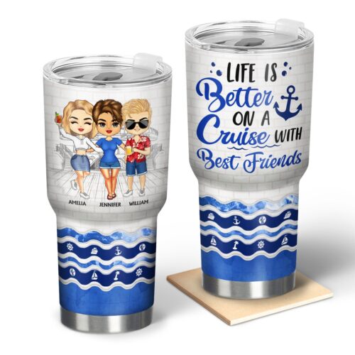 life-is-better-on-a-cruise-with-best-friends-birthday-traveling-cruising-gift-for-bff-siblings-colleagues-personalized-custom-30-oz-tumbler