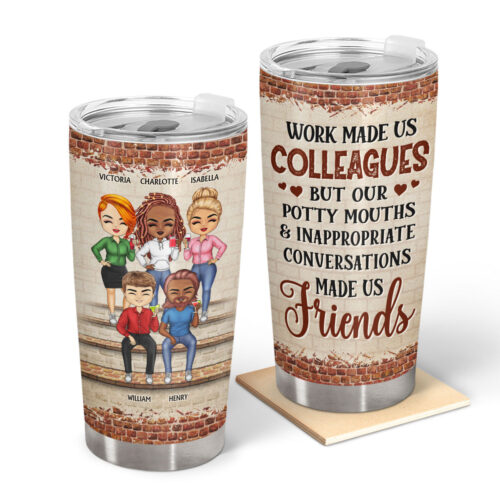 work-made-us-colleagues-but-our-potty-mouths-inappropriate-conversations-coworker-bestie-gifts-for-colleagues-personalized-custom-tumbler