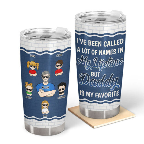 been-called-a-lot-of-names-but-daddy-is-my-favorite-gift-for-father-personalized-custom-tumbler