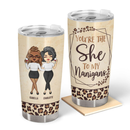 bestie-youre-the-she-to-my-nanigans-birthday-gifts-for-friends-besties-soul-sisters-bff-personalized-custom-tumbler-2