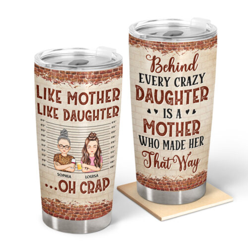 behind-every-crazy-daughter-is-a-mother-who-made-her-that-way-birthday-loving-gift-for-mommy-mother-grandma-grandmother-personalized-custom-tumbler-2