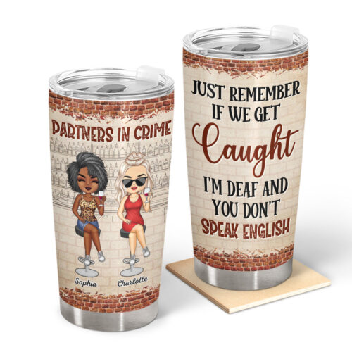 partners-in-crime-just-remember-if-we-get-caught-bff-anniversary-birthday-gift-for-besties-best-friends-personalized-custom-tumbler-2