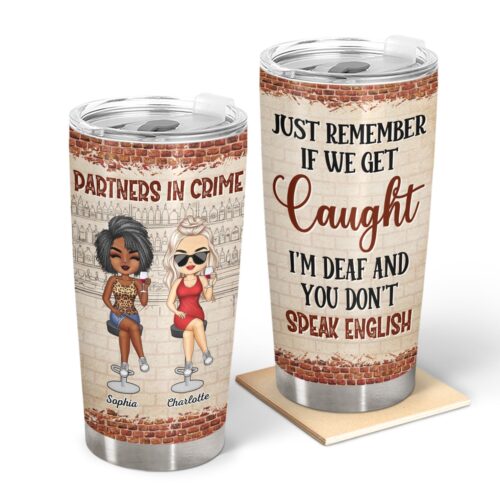 partners-in-crime-just-remember-if-we-get-caught-bff-anniversary-birthday-gift-for-besties-best-friends-personalized-custom-tumbler