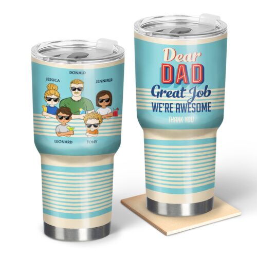 dear-dad-great-job-were-awesome-thank-you-young-birthday-loving-gift-for-father-grandpa-grandfather-personalized-custom-30-oz-tumbler