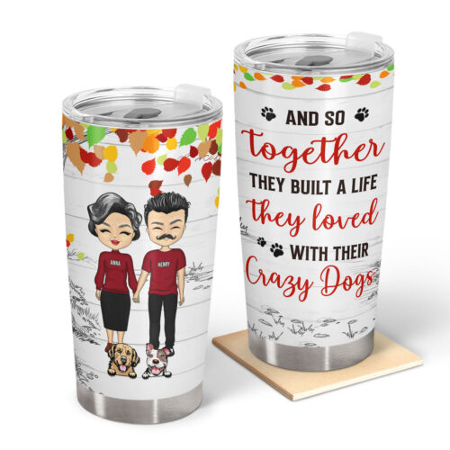 together-they-built-a-life-they-loved-with-their-crazy-dog-cat-pet-family-husband-wife-couple-gift-for-dog-lovers-cat-lovers-personalized-custom-tumbler-2