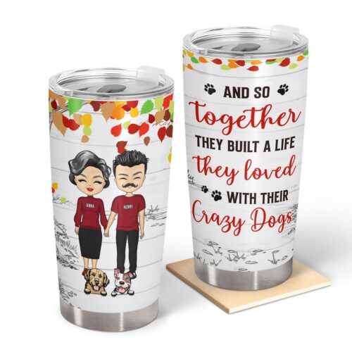 together-they-built-a-life-they-loved-with-their-crazy-dog-cat-pet-family-husband-wife-couple-gift-for-dog-lovers-cat-lovers-personalized-custom-tumbler