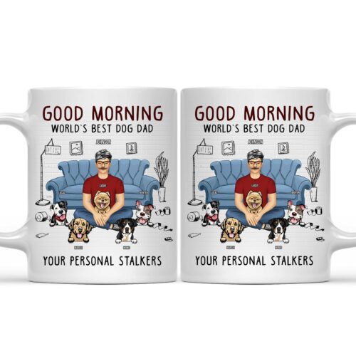 good-morning-your-personalized-stalkers-gift-for-dog-lovers-personalized-custom-mug