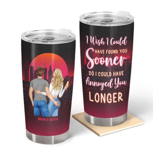 found-you-sooner-annoyed-you-longer-gift-for-couples-personalized-custom-tumbler