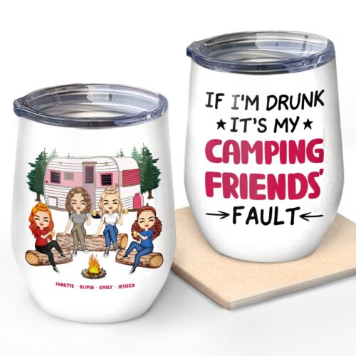 camping-if-im-drunk-its-my-friends-fault-gift-for-bestie-personalized-custom-wine-tumbler