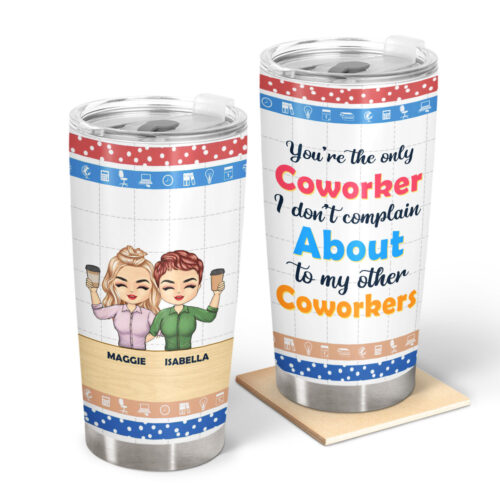 i-dont-complain-about-to-my-other-coworker-gift-for-colleagues-personalized-custom-tumbler