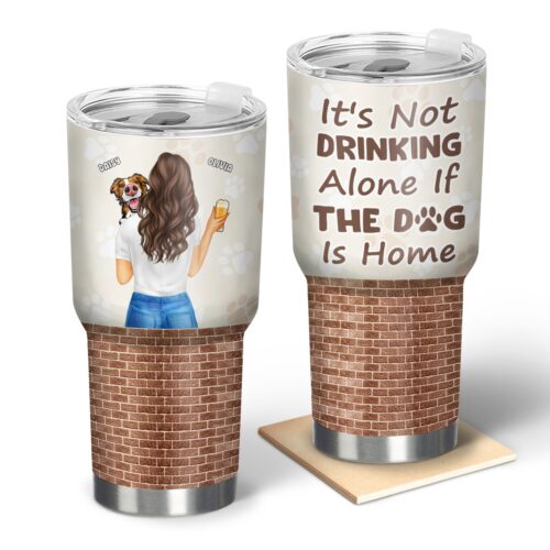 its-not-drinking-alone-gift-for-dog-mom-dog-dad-personalized-custom-30-oz-tumbler