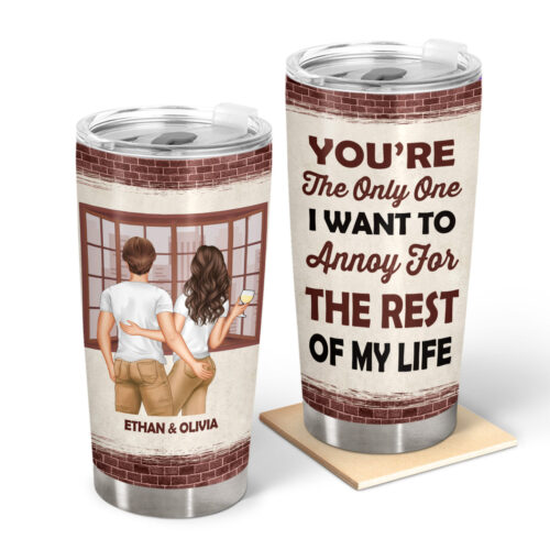 couple-youre-the-only-one-i-want-to-annoy-gift-for-couple-personalized-custom-tumbler-2