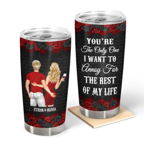 couple-youre-the-only-one-i-want-to-annoy-gift-for-couples-black-ver-personalized-custom-tumbler