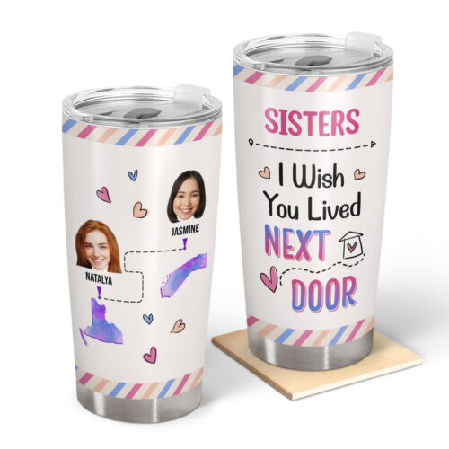 custom-photo-sisters-i-wish-you-lived-next-door-gift-for-bestie-personalized-custom-tumbler-2