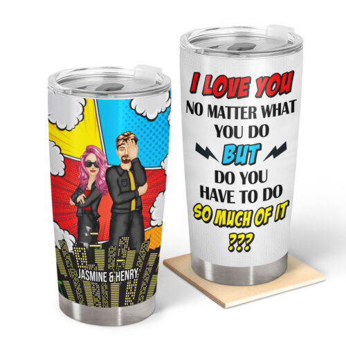 no-matter-what-you-do-gift-for-couples-personalized-custom-tumbler-2