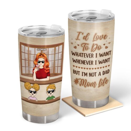 mom-life-i-love-to-do-whatever-i-want-gift-for-mom-personalized-custom-tumbler