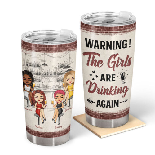 bestie-warning-the-girls-are-drinking-again-personalized-custom-tumbler