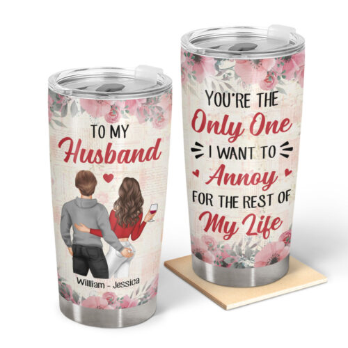 couple-youre-the-only-one-i-want-to-annoy-floral-anniversary-gift-for-couple-personalized-custom-tumbler-2