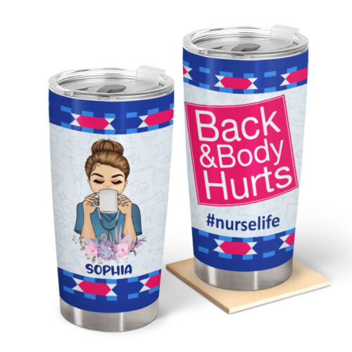 back-and-body-hurts-gift-for-nurse-personalized-custom-tumbler