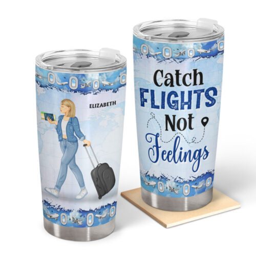 travel-girl-catch-flights-not-feelings-birthday-gift-for-him-her-trippin-vacation-lovers-personalized-custom-tumbler-2