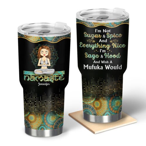 im-not-sugar-and-spice-and-everything-nice-birthday-loving-gift-for-yourself-women-yoga-lovers-personalized-custom-30-oz-tumbler