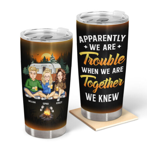 camping-best-friends-apparently-we-are-trouble-when-we-are-together-gift-for-camping-lovers-personalized-custom-tumbler-2