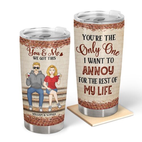 youre-the-only-one-i-want-to-annoy-for-the-rest-of-my-life-couples-family-anniversary-birthday-gift-for-spouse-husband-wife-boyfriend-girlfriend-personalized-custom-tumbler