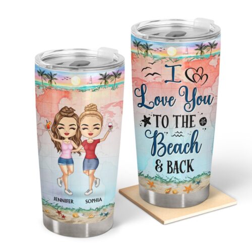 best-friends-i-love-you-to-the-beach-and-back-birthday-gift-for-bff-besties-beach-travel-lovers-personalized-custom-tumbler