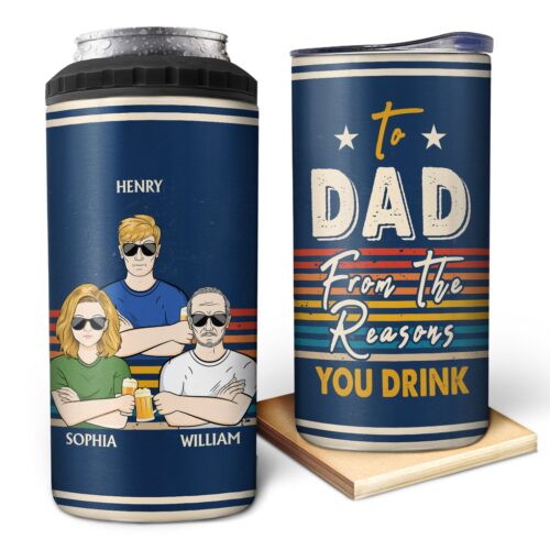 to-dad-from-the-reasons-you-drink-adult-children-funny-birthday-gift-for-father-husband-personalized-custom-4-in-1-can-cooler-tumbler