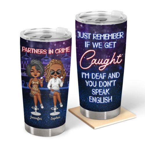 partners-in-crime-just-remember-if-we-get-caught-best-friends-dark-bestie-bff-gift-personalized-custom-tumbler-2