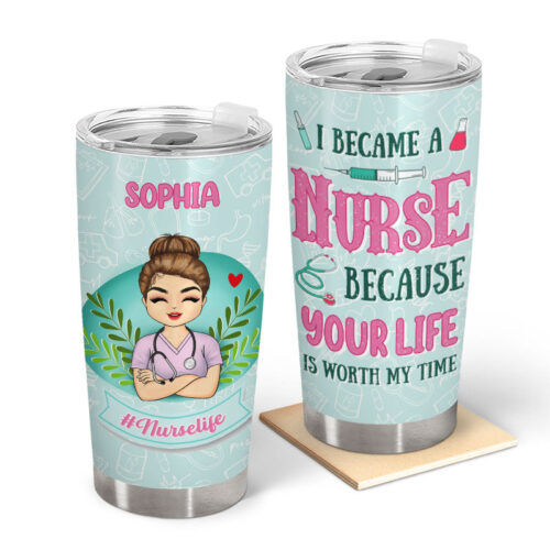 because-your-life-is-worth-my-time-gift-for-nurses-personalized-custom-tumbler