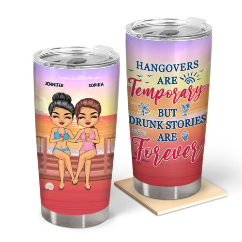 hangovers-are-temporary-but-drunk-stories-are-forever-gift-for-bff-besties-sisters-siblings-personalized-custom-tumbler-2