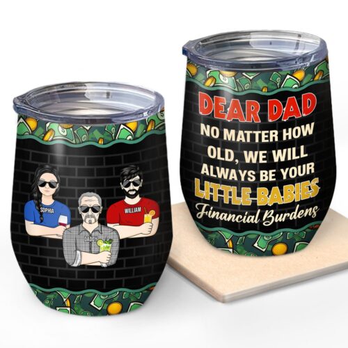 daughters-sons-we-will-always-be-your-financial-burdens-birthday-family-loving-gift-for-dad-father-grandpa-grandfather-men-personalized-custom-wine-tumbler