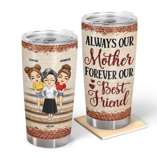 always-my-mother-forever-my-best-friend-birthday-loving-gift-for-mom-mother-grandma-grandmother-personalized-custom-tumbler