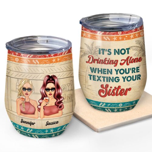 sibling-its-not-drinking-alone-gift-for-sister-personalized-custom-wine-tumbler