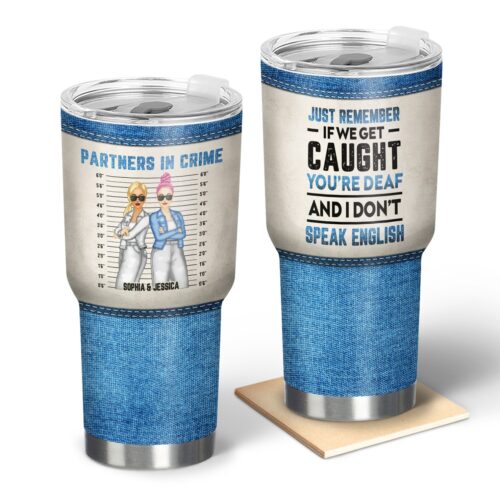 bestie-jeans-partners-in-crime-if-we-get-caught-gift-for-bestie-personalized-custom-30-oz-tumbler