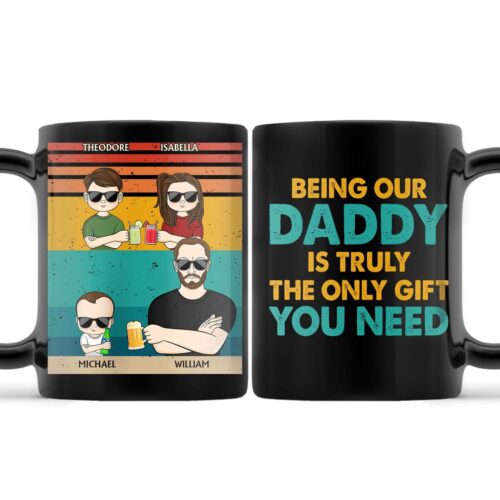 being-my-daddy-is-truly-the-only-gift-you-need-funny-birthday-gift-for-father-husband-personalized-custom-black-mug