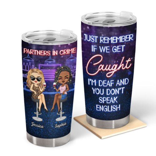 partners-in-crime-just-remember-if-we-get-caught-party-anniversary-birthday-gift-for-besties-best-friends-bff-personalized-custom-tumbler-2