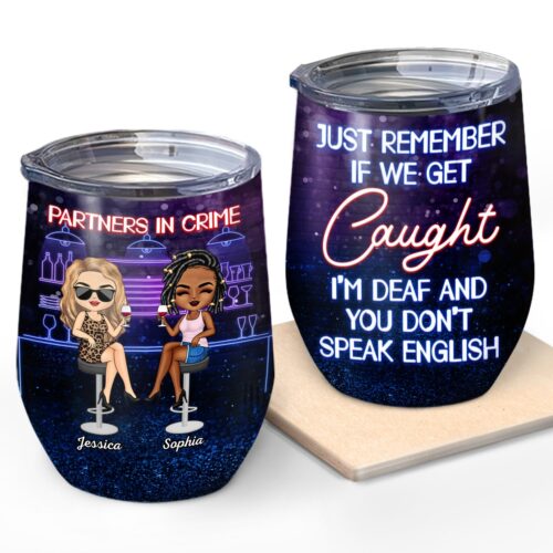 partners-in-crime-just-remember-if-we-get-caught-party-anniversary-birthday-gift-for-besties-best-friends-bff-personalized-custom-wine-tumbler