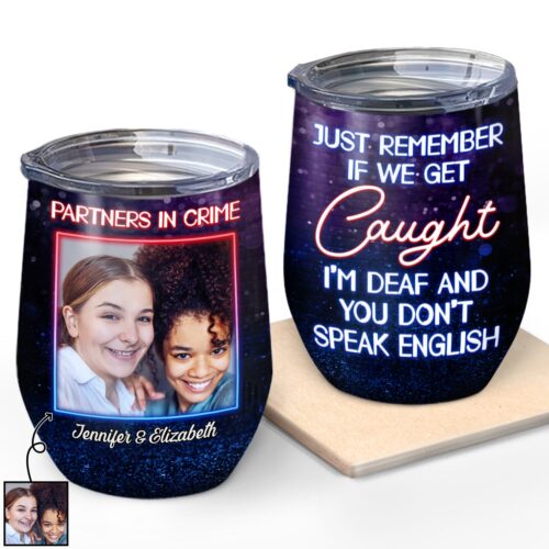 custom-photo-partners-in-crime-just-remember-if-we-get-caught-best-friends-bestie-bff-gift-personalized-custom-wine-tumbler