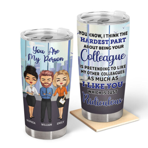 the-hardest-part-about-being-your-colleague-gift-for-bestie-personalized-custom-tumbler