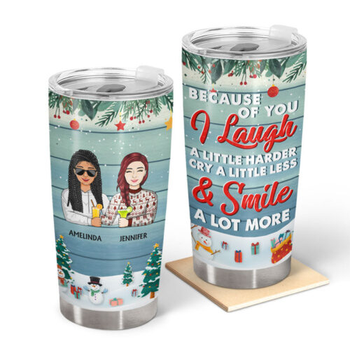 because-of-you-i-laugh-a-little-harder-christmas-gift-for-friends-personalized-custom-tumbler