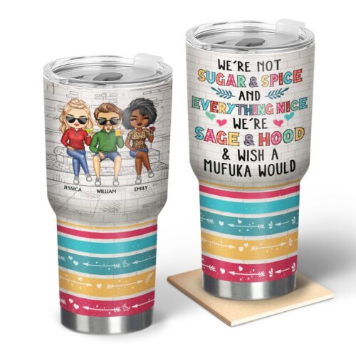 were-not-sugar-and-spice-and-everything-nice-were-sage-and-hood-white-best-friends-bestie-bff-gift-personalized-custom-30-oz-tumbler