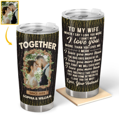 custom-photo-when-i-say-i-love-you-more-i-love-you-the-most-gift-for-couple-personalized-custom-tumbler-2