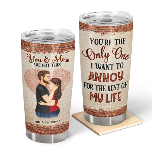 youre-the-only-one-i-want-to-annoy-for-the-rest-of-my-life-side-couples-anniversary-birthday-gift-for-spouse-husband-wife-boyfriend-girlfriend-personalized-custom-tumbler-2