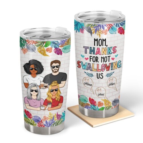 thanks-for-not-swallowing-us-birthday-loving-gift-for-mom-mother-grandma-grandmother-personalized-custom-tumbler