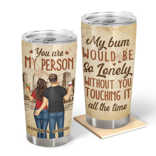 my-bum-would-be-so-lonely-i-like-you-how-i-like-my-coffee-birthday-loving-anniversary-gift-for-spouse-couple-husband-wife-personalized-tumbler